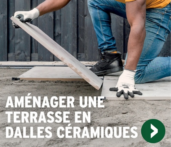 AMÉNAGER UNE
TERRASSE EN
DALLES CÉRAMIQUES