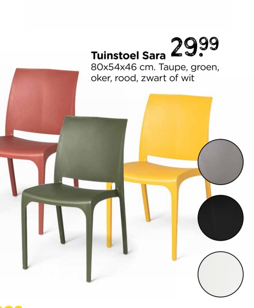 Tuinstoel Sara
29.99
80x54x46 cm. Taupe, groen,
oker, rood, zwart of wit