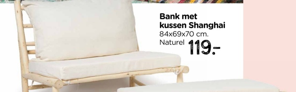 Bank met
kussen Shanghai
84x69x70 cm.
Naturel
119-