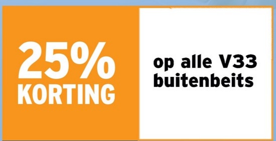 25%
KORTING
op alle V33
buitenbeits