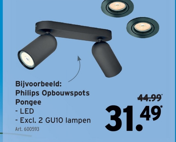Bijvoorbeeld:
Philips Opbouwspots
Pongee
- LED
- Excl. 2 GU10 lampen
Art. 600593
44.99*
31.49