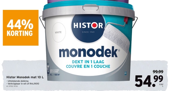 44%
KORTING
WHITE
HISTOR
SINCE 1949
monodek
DEKT IN 1 LAAG
COUVRE EN 1 COUCHE
L:100 m³
Histor Monodek mat 10 L
- Uitstekende dekking
- Verkrijgbaar in wit of RAL9010
Art. 503333
=
99.99
54.99