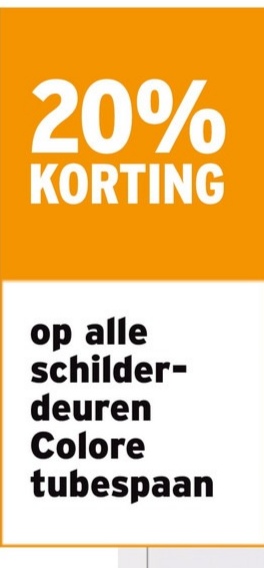 20%
KORTING
op alle
schilder-
deuren
Colore
tubespaan