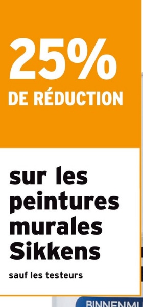 25%
DE RÉDUCTION
sur les
peintures
murales
Sikkens
sauf les testeurs
BINNENMI