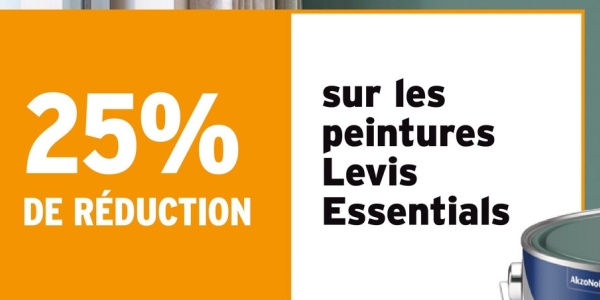 25%
DE RÉDUCTION
sur les
peintures
Levis
Essentials
AkzoNol