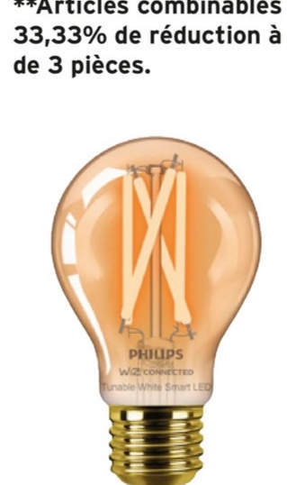 **Articles combinables
33,33% de réduction à
de 3 pièces.
PHILIPS
WIZ CONNECTED
Tunable White Smart LED