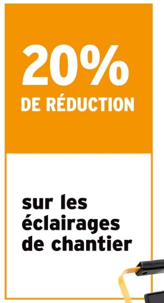 20%
DE RÉDUCTION
sur les
éclairages
de chantier