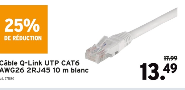 25%
DE RÉDUCTION
Câble Q-Link UTP CAT6
AWG26 2RJ45 10 m blanc
Art. 271830
17.99
13.49