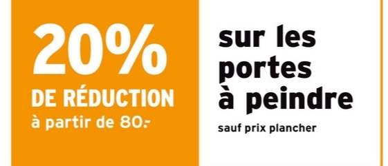 20%
DE RÉDUCTION
à partir de 80-
sur les
portes
à peindre
sauf prix plancher