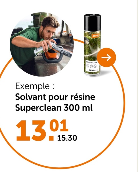 STIHL
SUPERCLEAN
006
300ml
↑
Exemple :
Solvant pour résine
Superclean 300 ml
13.01
■15.30