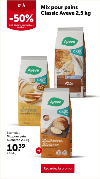 2ºÀ
-50%
25% déduits par 2 pièces
au choix
Aveve
Mix pour pains
Classic Aveve 2,5 kg
Aveve
CLASSIC
Chia
Aveve
Surfina
CLASSIC
25kg
Exemple:
Mix pour pain
bûcheron 2,5 kg
10.39
4.16/kg
Houthakker
Bûcheron
2.5kg
Regardez la promo
CLASSIC