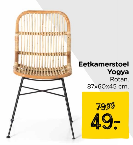 3
Eetkamerstoel
Yogya
Rotan.
87x60x45 cm.
7999
49.