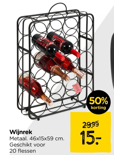 50%
korting
Wijnrek
Metaal. 46x15x59 cm.
Geschikt voor
20 flessen
29.99
15: