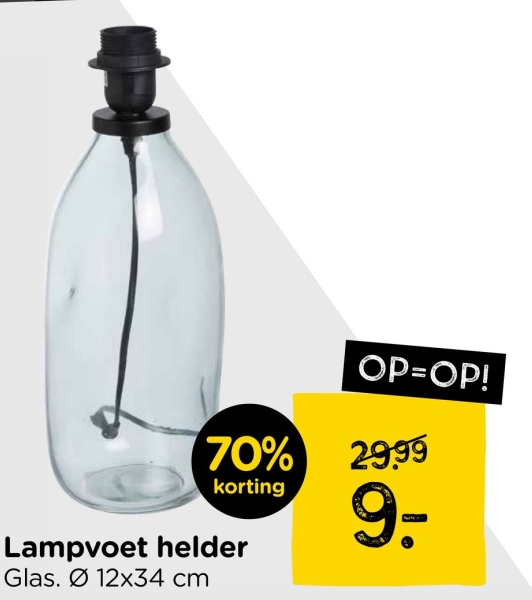 OP=OP!
70% 29.99
korting
Lampvoet helder
Glas. 12x34 cm
9.