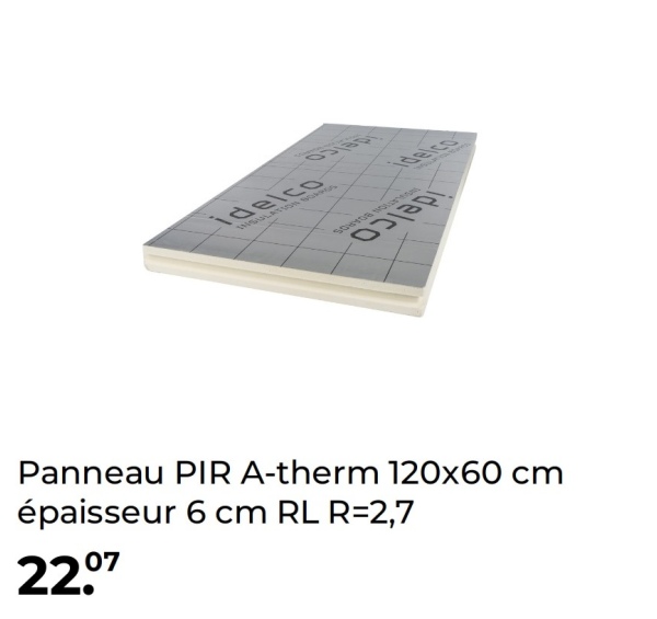ideico
idelco
Panneau PIR A-therm 120x60 cm
épaisseur 6 cm RL R=2,7
22.07
