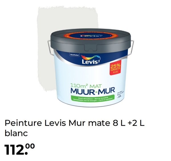 Levis
25%
GRATIS
8+AL
110m² MAT
MUUR-MUR
Good ofwosboor-Boob
Gekkoon te brengen-Faced
Peinture Levis Mur mate 8 L +2 L
blanc
112.ºº