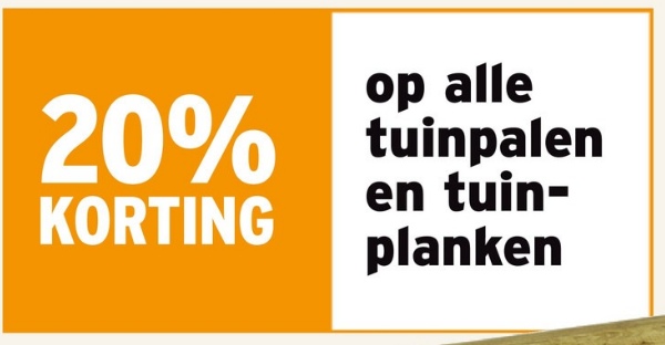 20%
KORTING
op alle
tuinpalen
en tuin-
planken