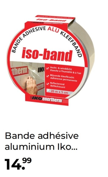 BANDE ADHESIVE ALU
KLEEFBAND
iso-band
therm
Herm
Vocht- & winddicht
Etanche à l'humidité & à l'air
Blijvende kleefkracht
Adhérence permanente
Reflecterend
Réfléchissant
20 m x 5 cm
KO enertherm
Bande adhésive
aluminium Iko...
14.99