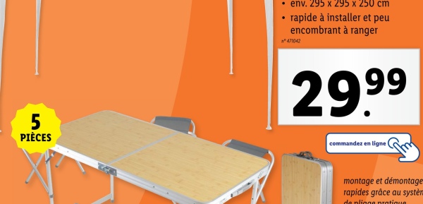 5
PIÈCES
⚫ env. 295 x 295 x 250 cm
• rapide à installer et peu
encombrant à ranger
n°471042
29.99
commandez en ligne
montage et démontage
rapides grâce au systèm
de pliage pratique