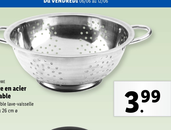 06/06 au 12/06
ME
e en acier
able
ble lave-vaisselle
26 cm Ø
3.99