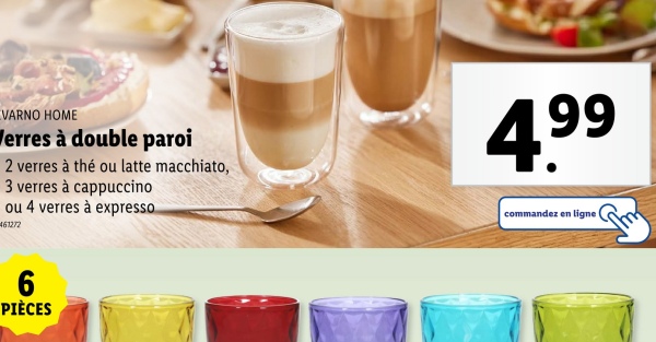 VARNO HOME
Verres à double paroi
2 verres à thé ou latte macchiato,
3 verres à cappuccino
ou 4 verres à expresso
461272
4.99
commandez en ligne
6
PIÈCES