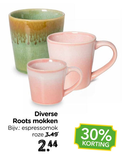 Diverse
Roots mokken
Bijv.: espressomok
roze 3.49
2.44
30%
KORTING