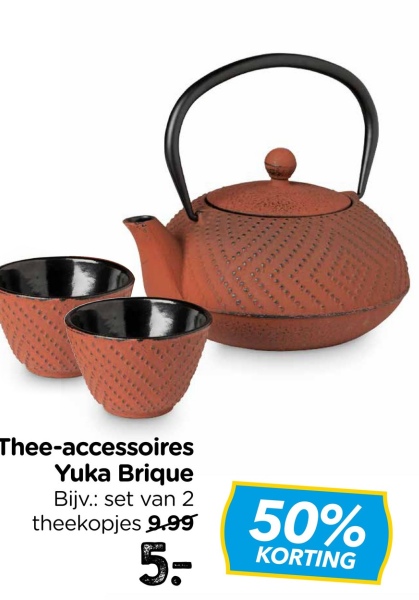 Thee-accessoires
Yuka Brique
Bijv.: set van 2
theekopjes 9.99
5.-
50%
KORTING