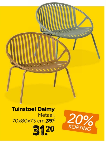 Tuinstoel Daimy
Metaal.
70x80x73 cm 39.-
31.20
20%
KORTING