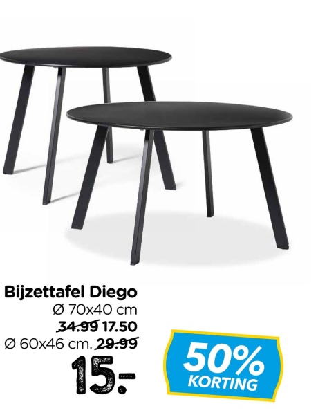 Bijzettafel Diego
070x40 cm
34.99 17.50
060x46 cm. 29.99
15-
50%
KORTING