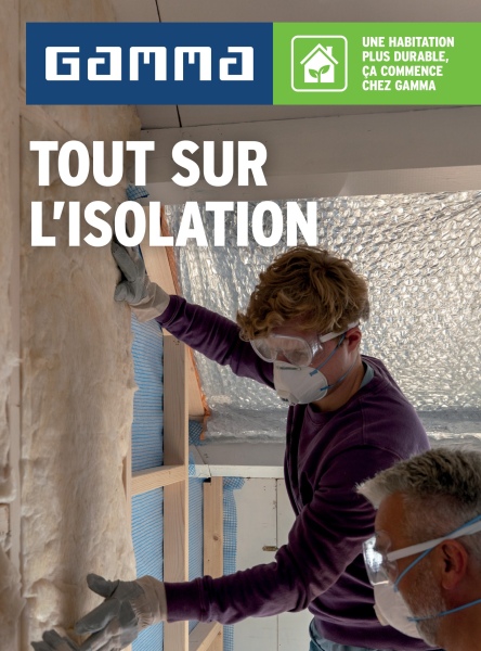 Gamma
TOUT SUR
L'ISOLATION
UNE HABITATION
PLUS DURABLE,
CA COMMENCE
CHEZ GAMMA