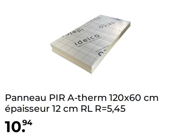Ләрі
idelco
INSULATION BOARDS
SOUVOB NO
D
NO
Panneau PIR A-therm 120x60 cm
épaisseur 12 cm RL R=5,45
10.94