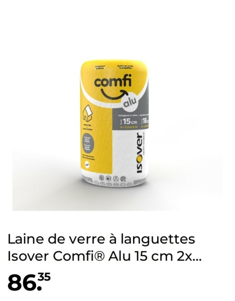 comfi
alu
115cm 118
0
0
ISOver
Laine de verre à languettes
Isover Comfi® Alu 15 cm 2x...
8635