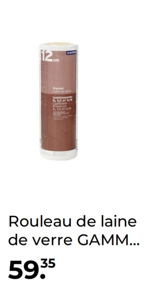 cm
Bann
Glaswol
Laine de vere
Isolatiewaard
R. 3,0 m² K/W
Tisolation
Rouleau de laine
de verre GAMM...
5935