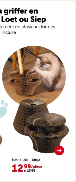 à griffer en
Loet ou Siep
lement en plusieurs formes
incluse
Exemple: Siep
12.99/pièce
■17.99
